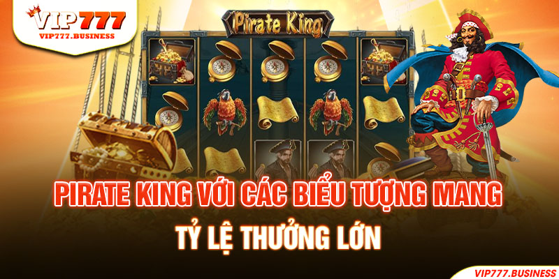 Pirate King với các biểu tượng mang tỷ lệ thưởng lớn