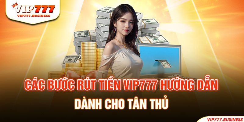 Rút tiền Vip777 cực nhanh chỉ mất 2-3 phút