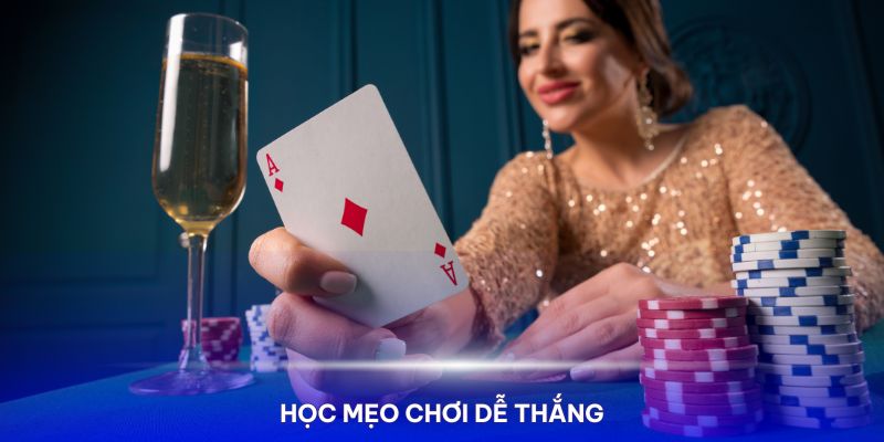 Học hỏi mẹo chơi từ các cao thủ để dễ dàng chiến thắng