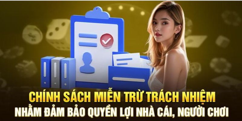 Miễn trừ trách nhiệm là chính sách của mọi nhà cái