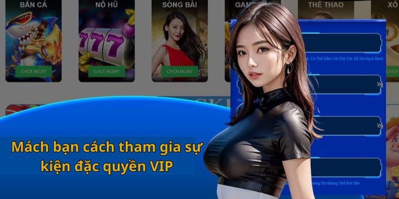 Mách bạn cách tham gia sự kiện đặc quyền VIP