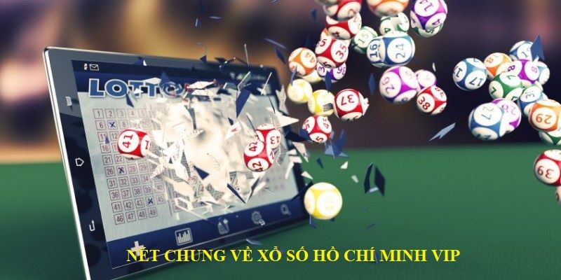 Nét chung của Xổ số Hồ Chí Minh Vip