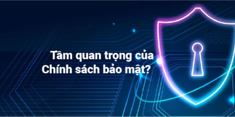 Các chính sách bảo mật Vip777 đóng vai trò quan trọng 