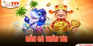 Bắn cá thần tài boss khủng thưởng to không lo hết hot